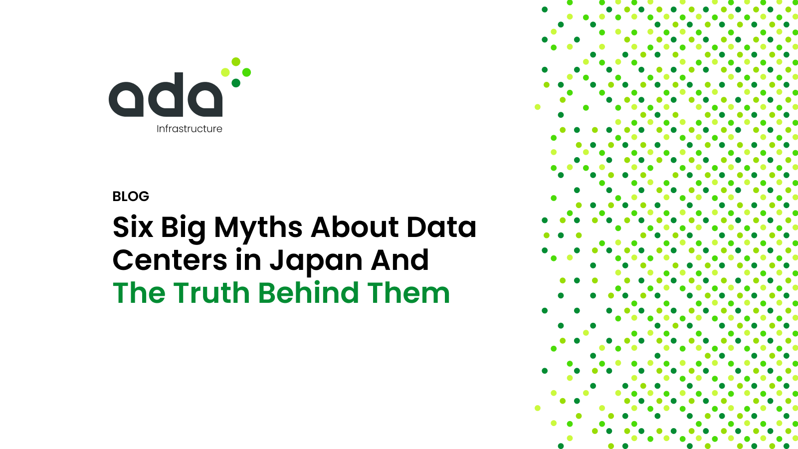 Six Big Myths About Data Centers in Japan - And The Truth Behind Them | Ada